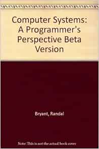 Amazon.com: Computer Systems: A Programmer's Perspective (Beta Version ...