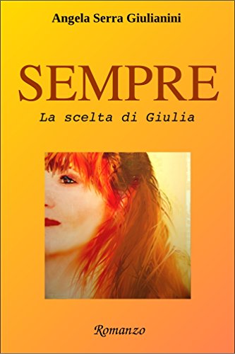 Angela Serra Giulianini - Sempre Vol. 2 - La scelta di Giulia (2015)