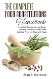 The Complete Food Substitutions Handbook: Including Options for Low-Sugar, Low-Fat, Low-Salt, Gluten The Complete Food Substitutions Handbook: Including Options for Low-Sugar, Low-Fat, Low-Salt, Gluten