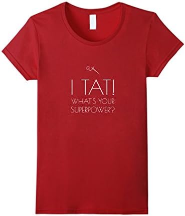 Women's Tatting - I Tat! What is your superpower? funny shirt Large Cranberry