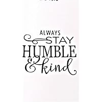 Chase Grace Studio Always Stay Humble And Kind Inspirational Motivational Vinyl Decal Sticker|BLACK|Cars Trucks Vans SUV Laptops Wall Art|5.5" X 5"|CGS455