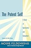 The Potent Self: A Study of Spontaneity and Compulsion