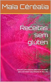 Livro Receitas sem glúten: descubra uma culinária saborosa e saudável para reinventar suas refeições do dia a dia