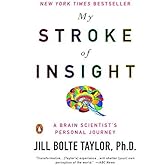 My Stroke of Insight: A Brain Scientist's Personal Journey by Jill Bolte Taylor (2009-05-26)
