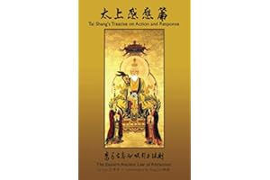 Tai Shang’s Treatise on Action and Response: Commentary by Xīng Dé: The Eastern Ancient Law of Attraction