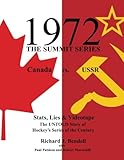 1972 THE SUMMIT SERIES: Canada vs. USSR, Stats, Lies and Videotape, The UNTOLD Story of Hockey's Series of the Century