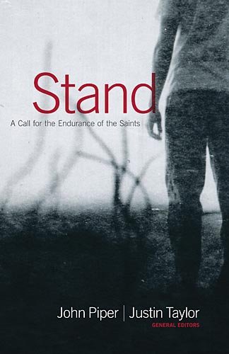 Stand: A Call for the Endurance of the Saints by John Piper