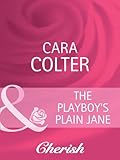 Front cover for the book The Playboy's Plain Jane by Cara Colter