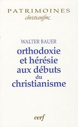 Orthodoxie et hérésie aux débuts du christianisme