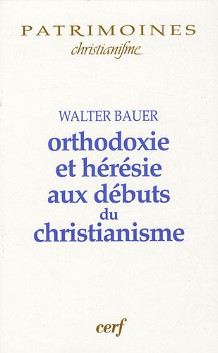 Orthodoxie et hérésie aux débuts du christianisme