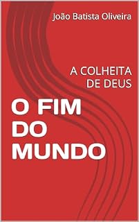 Livro O FIM DO MUNDO: A COLHEITA DE DEUS