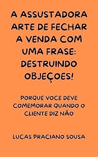 Livro A assustadora arte de fechar a venda com uma frase: destruindo objeçoes!