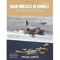 Iraqi Mirages In Combat: The story of the F.1EQ in Iraq