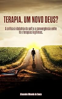 Livro Terapia, um novo Deus?: A crítica à idolatria do self e a convergência entre fé e terapias legítimas.