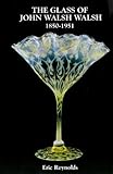 The Glass of John Walsh Walsh 1850-1951 by