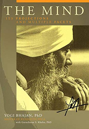 The Mind: Its Projections and Multiple Facets by Yogi Bhajan