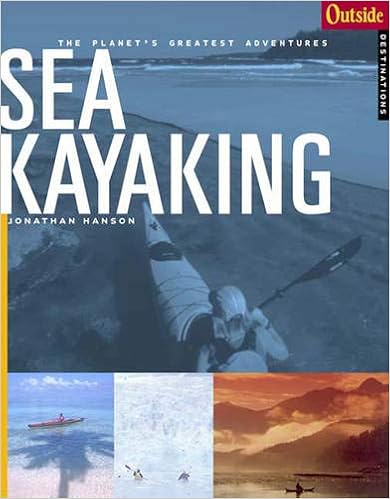 Sea Kayaking (Outside Adventure Travel), by Jonathan Hanson Sea Kayaking (Outside Adventure Travel), by Jonathan Hanson