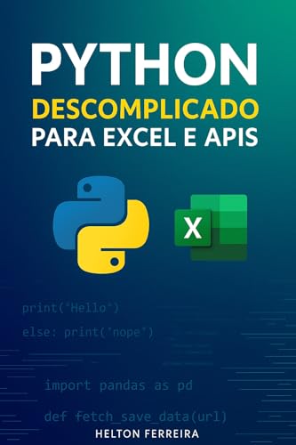 Python Descomplicado para Excel e APIs: Automatize tarefas, analise ...
