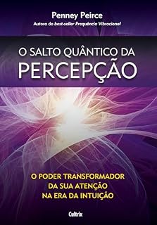 Livro O salto quântico da percepção: O poder transformador da sua atenção na era da intuição