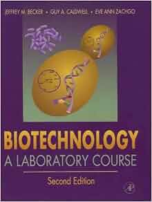 Biotechnology A Laboratory Course Jeffrey M Becker Guy