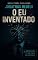 Livro O eu inventado: descubra quem você seria sem a programação que te formou.