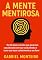 Livro A Mente Mentirosa: Os 50 vieses e ilusões que governam suas decisões sem que você perceba e como usar esse conhecimento a seu favor