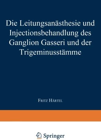 Die Leitungsanästhesie und Injections-behandlung des Ganglion Gasseri und der Trigeminusstämme (German Edition)