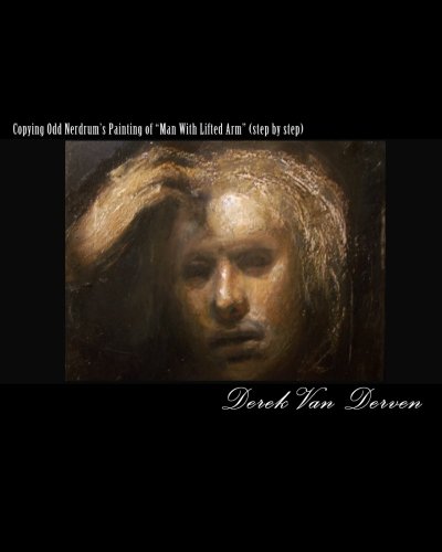 Copying Odd Nerdrum's Painting of Man With Lifted Arm (step by step) Copying Odd Nerdrum's Painting of Man With Lifted Arm (step by step)