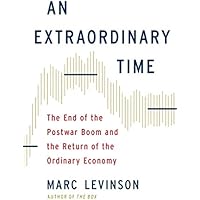 An Extraordinary Time: The End of the Postwar Boom and the Return of the Ordinary Economy