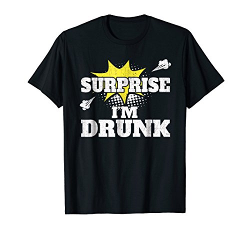 Funny Drinking Shirt Surprise I'm Drunk Poof Bang Flash
