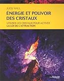 Energie et pouvoir des cristaux : Utiliser les cristaux pour activer la loi de l'attraction by 