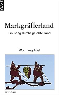 Markgraflerland Ein Gang Durchs Gelobte Land Abel Wolfgang Amazon Com Tr