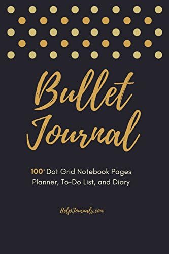 Bullet Journal - 100+ Dot Grid Notebook Pages - Planner, To-Do List, and Diary: A Bullet Journal Analog System to help track the past, organize the present, and plan for the future