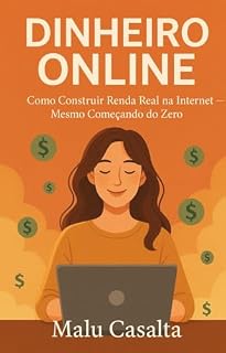 Livro Dinheiro Online : Como Construir Renda Real na Internet — Mesmo Começando do Zero