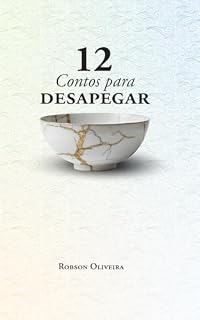 Livro DOZE CONTOS PARA DESAPEGAR (DESAPEGO - SABEDORIA ORIENTAL - HAKA Livro 3)