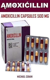 Livro ĄMΘXIĆILLIN: ANTIBIÓTICO SUPER ATIVO Utilizado para tratar INFECÇÕES POR BACTÉRIAS, como Infecções do Tórax (Incluindo Pneumonia), Infecções do Trato Urinário (ITUs) e Abscessos Dentários