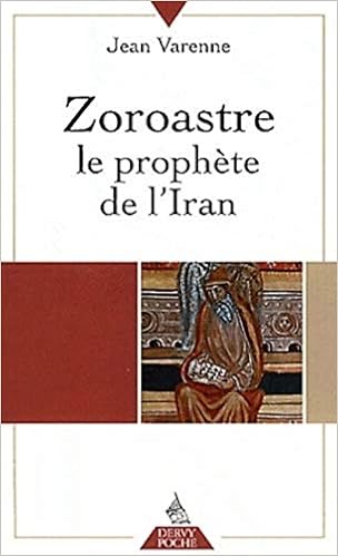 Amazon Fr Zoroastre Le Prophete De L Iran Varenne Jean Livres
