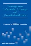 Heterogeneous Information Exchange and Organizational Hubs, , 9048160308