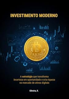 Livro INVESTIMENTO MODERNO: A estratégia que transforma incerteza em oportunidade e cria riqueza no mercado de ativos digitais