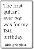 The first guitar I ever got was for my