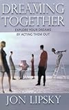 Dreaming Together: Explore Your Dreams by Acting Them Out (LP Classic Reprint Series) by 