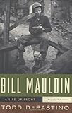Bill Mauldin: A Life Up Front