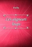 Les seigneurs loups (French Edition) by Delly