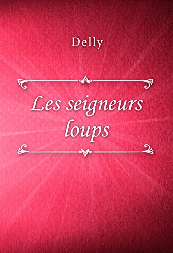 Les seigneurs loups (French Edition) by Delly