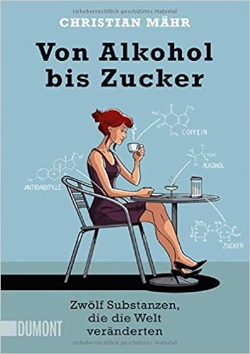 Von Alkohol Bis Zucker Zwolf Substanzen Die Die Welt Veranderten Taschenbucher Amazon De Mahr Christian Bucher