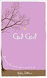 God Girl: Becoming the Woman You're Meant to Be
