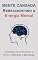 Livro Mente Cansada: Redescobrindo a Energia Mental: Estratégias para Revitalizar a Mente e Melhorar o Bem-Estar