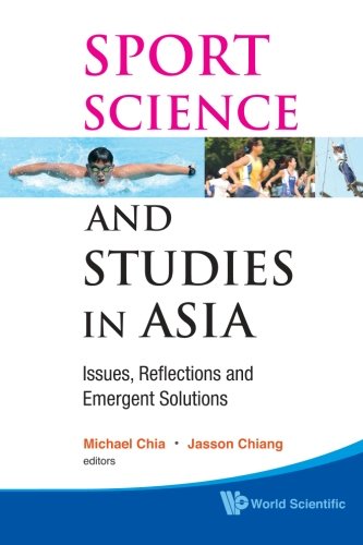Sport Science And Studies In Asia: Issues, Reflections And Emergent Solutions