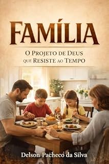 Livro FAMÍLIA: O PROJETO DE DEUS QUE RESISTE AO TEMPO