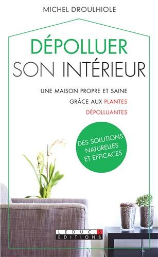 DÃ©polluer son intÃ©rieur (French Edition) by Michel Droulhiole (Mass Market Paperback)